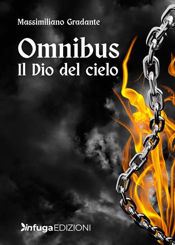 Omnibus. Il Dio del cielo - Massimiliano Gradante - Libro Infuga Edizioni 2025 | Libraccio.it