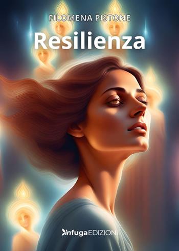 Resilienza - Filomena Pistone - Libro Infuga Edizioni 2024 | Libraccio.it