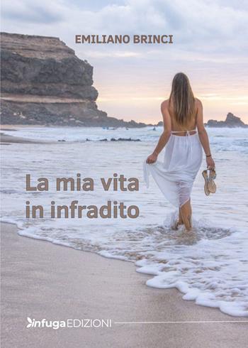 La mia vita in infradito - Emiliano Brinci - Libro Infuga Edizioni 2022 | Libraccio.it