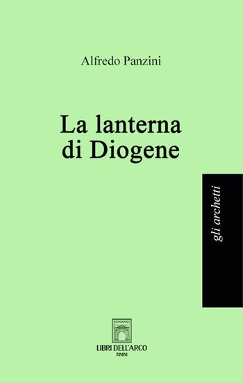 La lanterna di Diogene - Alfredo Panzini - Libro Libri dell'Arco 2022, Gli archetti | Libraccio.it