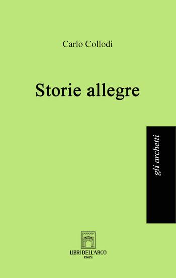 Storie allegre - Carlo Collodi - Libro Libri dell'Arco 2022 | Libraccio.it
