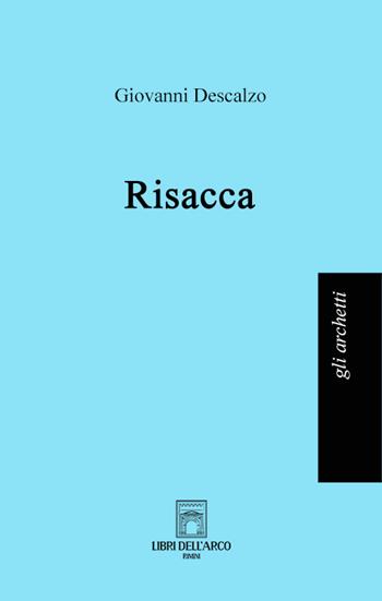 Risacca - Giovanni Descalzo - Libro Libri dell'Arco 2022, Gli archetti | Libraccio.it