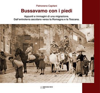 Bussavamo con i piedi. Nuova ediz. - Pietroneno Capitani - Libro Libri dell'Arco 2022, LdA Varia | Libraccio.it