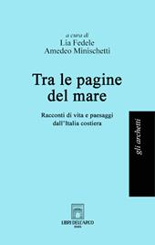 Tra le pagine del mare. Racconti di vita e paesaggi dall'Italia costiera