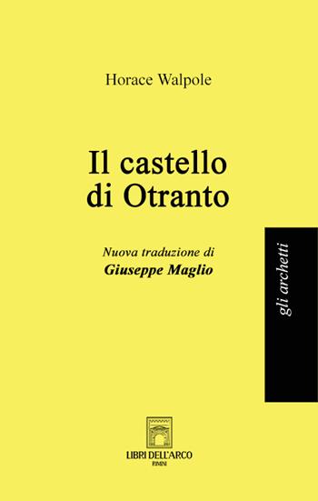 Il castello di Otranto - Horace Walpole - Libro Libri dell'Arco 2022, Gli archetti | Libraccio.it