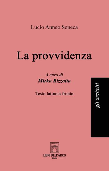 La provvidenza. Testo latino a fronte - Lucio Anneo Seneca - Libro Libri dell'Arco 2024, Gli archetti | Libraccio.it