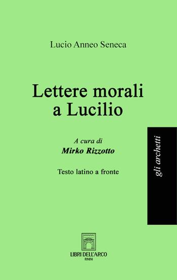 Lettere morali a Lucilio. Ediz. multilingue - Lucio Anneo Seneca - Libro Libri dell'Arco 2024, Gli archetti | Libraccio.it