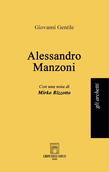 Alessandro Manzoni - Giovanni Gentile - Libro Libri dell'Arco 2023, Gli archetti | Libraccio.it