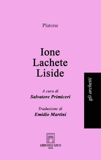 Ione-Iachete-Liside - Platone - Libro Libri dell'Arco 2023, Gli archetti | Libraccio.it