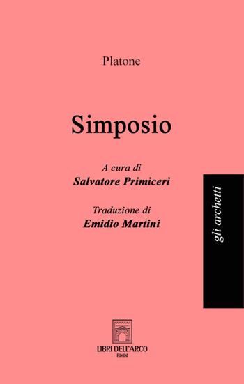 Il simposio - Platone - Libro Libri dell'Arco 2023, Gli archetti | Libraccio.it