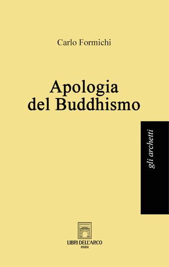 Apologia del buddhismo - Carlo Formichi - Libro Libri dell'Arco 2024, Gli archetti | Libraccio.it