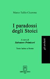 I paradossi degli stoici. Testo latino a fronte. Ediz. bilingue