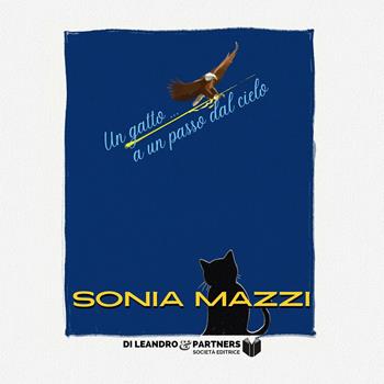 Un gatto a un passo dal cielo. Ediz. speciale - Sonia Mazzi - Libro Di Leandro & Partners Società Editrice 2022, Punto metallico | Libraccio.it