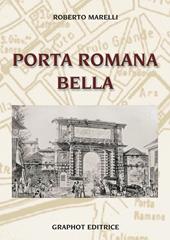 Porta Romana bella - Roberto Marelli - Libro Graphot 2021, Quartieri di Milano | Libraccio.it