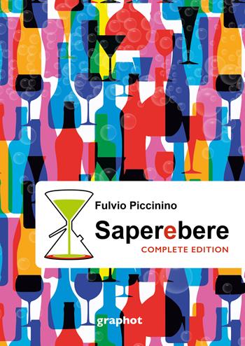Saperebere. Complete edition - Fulvio Piccinino - Libro Graphot 2021 | Libraccio.it