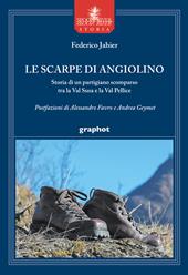 Le scarpe di Angiolino. Storia di un partigiano tra la Val Susa e la Val Pellice