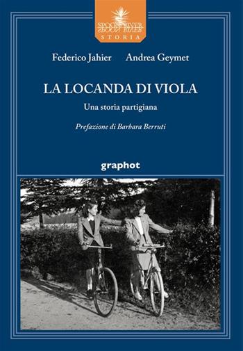 La locanda di Viola. Una storia partigiana - Federico Jahier, Andrea Geymet - Libro Graphot 2024 | Libraccio.it