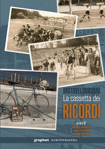 Motovelodromo. La cassetta dei ricordi - Stefano Delmastro, Laura Giachino, Benedetta Lanza - Libro Graphot 2025 | Libraccio.it