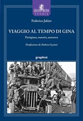 Viaggio al tempo di Gina. Partigiana, maestra, assessora