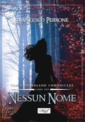 Nessun nome. The wonderland chronicles. Vol. 1