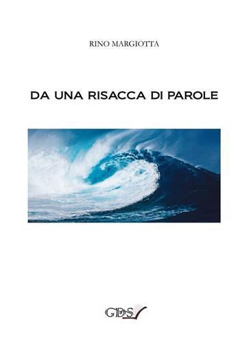 Da una risacca di parole - Rino Margiotta - Libro GDS 2021 | Libraccio.it