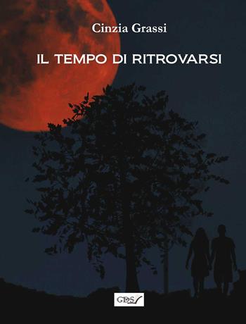 Il tempo di ritrovarsi - Cinzia Grassi - Libro GDS 2021 | Libraccio.it