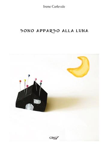 Sono apparso alla luna - Irene Carlevale - Libro GDS 2022 | Libraccio.it