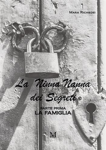 La ninna nanna dei segreti. Parte prima. La famiglia - Mara Richiedei - Libro GDS 2022 | Libraccio.it