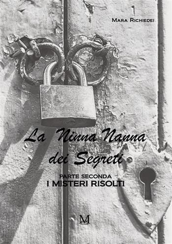 La ninna nanna dei segreti. Parte seconda. I misteri risolti - Mara Richiedei - Libro GDS 2022 | Libraccio.it