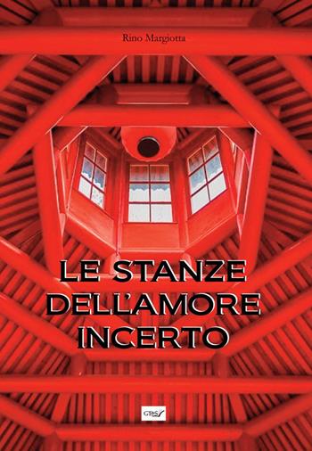 Le stanze dell'amore incerto - Rino Margiotta - Libro GDS 2022 | Libraccio.it