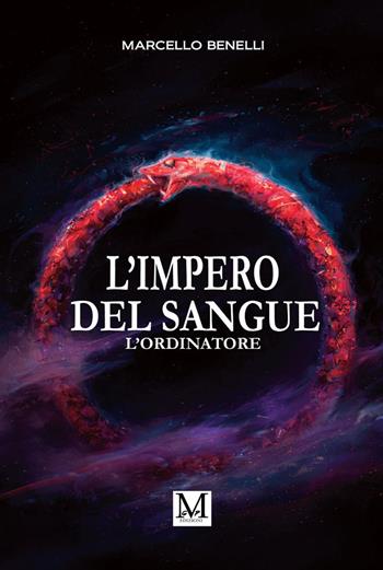 L'ordinatore. L'impero del sangue - Marcello Benelli - Libro GDS 2023 | Libraccio.it