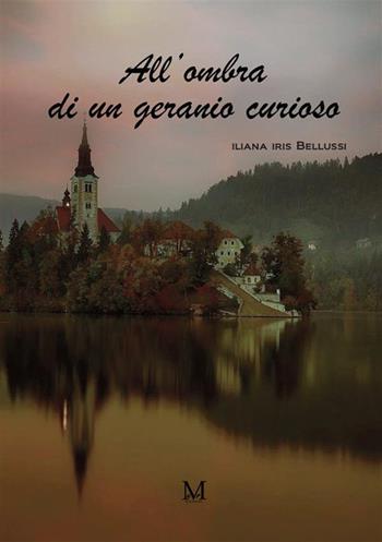 All'ombra di un geranio curioso - Iliana Iris Bellusi - Libro GDS 2023 | Libraccio.it