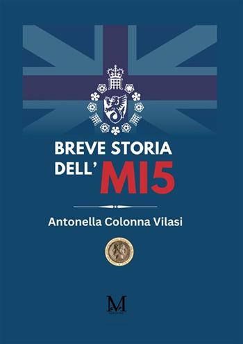 Breve storia dell'MI5 - Antonella Colonna Vilasi - Libro GDS 2024 | Libraccio.it