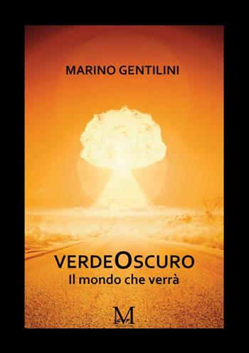 VerdeOscuro. Il mondo che verrà - Marino Gentilini - Libro GDS 2024 | Libraccio.it