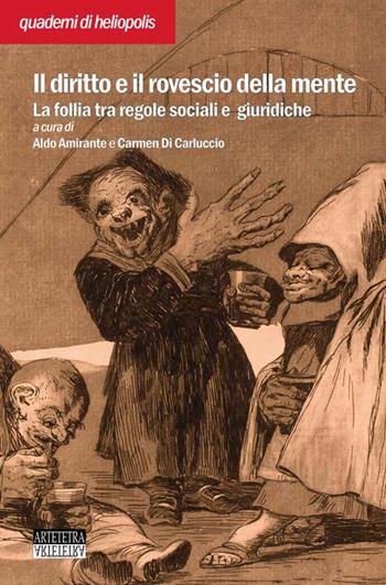 Il diritto e il rovescio della mente. La follia tra regole sociali e giuridiche  - Libro Artetetra Edizioni 2021, Quaderni di Heliopolis | Libraccio.it