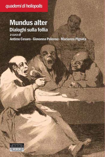 Mundus Alter. Dialoghi sulla follia  - Libro Artetetra Edizioni 2022, Quaderni di Heliopolis | Libraccio.it