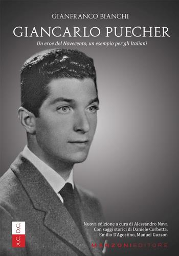 Giancarlo Puecher. Un eroe del Novecento, un esempio per gli italiani. Nuova ediz. - Gianfranco Bianchi - Libro Manzoni Editore 2022, Cultura storica | Libraccio.it