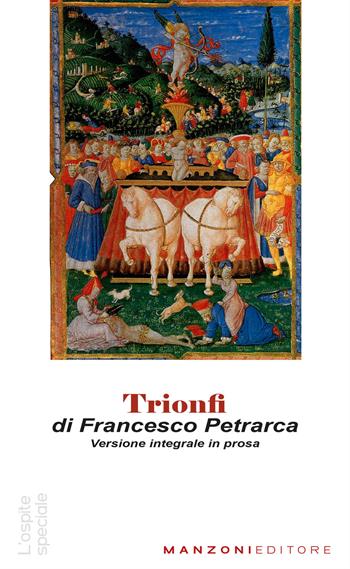 Trionfi. Versione in prosa. Testo originale in appendice. Ediz. integrale - Francesco Petrarca - Libro Manzoni Editore 2023 | Libraccio.it