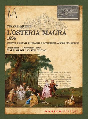 L'osteria magra. 1694 quattro giornate di sollazzi e battibecchi amorosi sul Segrino - Cesare Giudici - Libro Manzoni Editore 2025, Maradagal | Libraccio.it