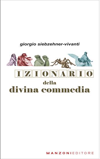 Dizionario della Divina Commedia - Giorgio Siebzehner Vivanti - Libro Manzoni Editore 2025 | Libraccio.it