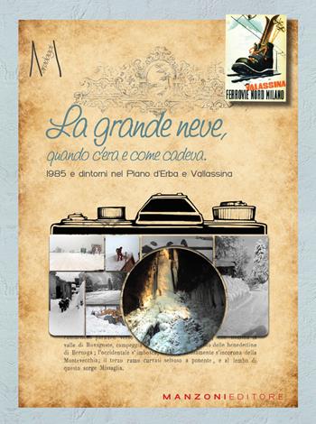 La grande neve, quando c'era e come cadeva. 1985 e dintorni nel Piano d'Erba e Vallassina - Noemi Manzoni - Libro Manzoni Editore 2025, Maradagal | Libraccio.it