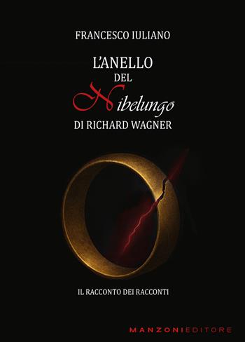 L'Anello del Nibelungo di Richard Wagner - Francesco Iuliano - Libro Manzoni Editore 2026, Cultura musicale | Libraccio.it