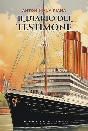 Il diario del testimone - Antonino La Piana - Libro Falco M. 2025 | Libraccio.it