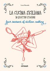 La cucina siciliana in quattro stagioni. Four season of sicilian cooking. Ediz. italiana e inglese