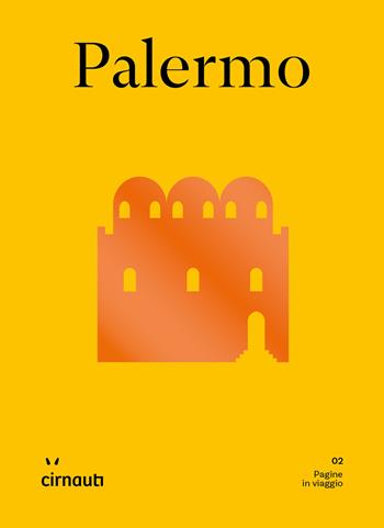 Palermo - Giulia Ceirano, Fabrizio Foti - Libro Cirnauti 2024, Pagine in viaggio | Libraccio.it