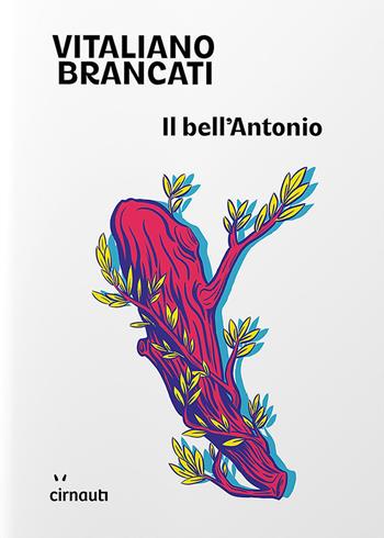 Il bell'Antonio - Vitaliano Brancati - Libro Cirnauti 2025 | Libraccio.it