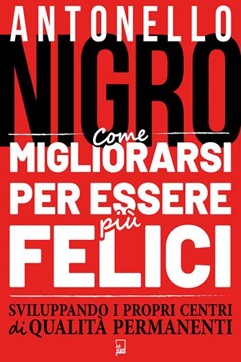 Come migliorarsi per essere più felici sviluppando i propri centri di qualità permanenti - Antonello Nigro - Libro Lab DFG 2023, Manuzio's book | Libraccio.it