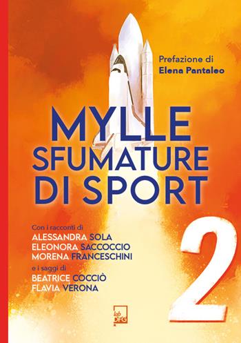 Mylle sfumature di sport. Vol. 2 - Eleonora Saccoccio, Beatrice Coccio, Flavia Verona - Libro DFG Lab 2023, Ad majora semper | Libraccio.it