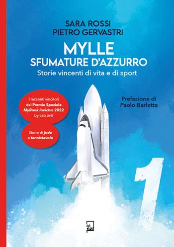Mylle sfumature d'azzurro. Storie vincenti di vita e di sport. Vol. 1 - Sara Rossi, Pietro Gervastri - Libro DFG Lab 2023, Ad Maiora Semper! | Libraccio.it