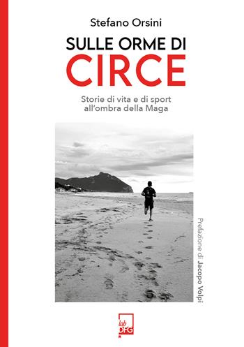 Sulle orme di Circe. Storia di vite e di sport all'ombra della maga - Stefano Orsini - Libro Lab DFG 2024, Ad majora semper | Libraccio.it